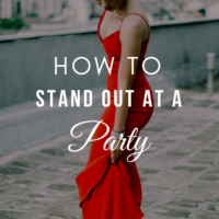 How To Stand Out At A Party