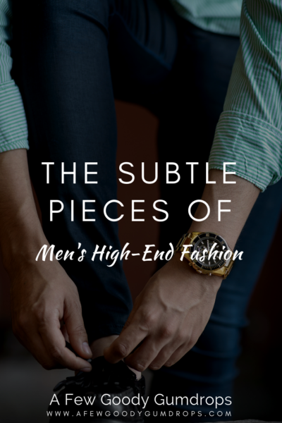 The Subtle Pieces Of Men's High-End Fashion