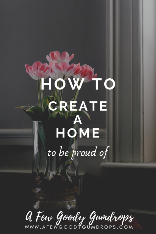 How To Create A Home To Be Proud Of