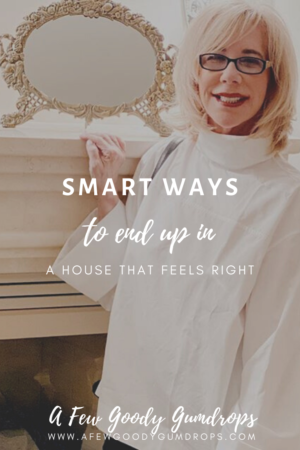 Smart Ways To End Up In a House That Feels Right